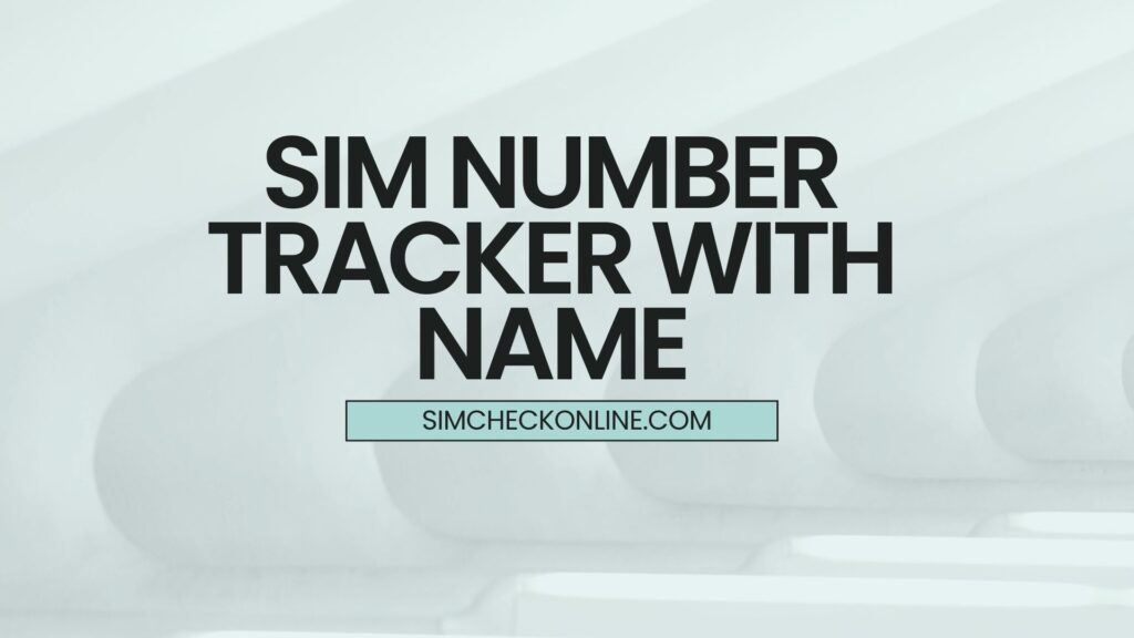 SIM number tracker with name